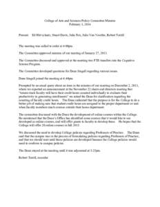 College of Arts and Sciences Policy Committee Minutes February 3, 2014 Present: Ed Hirt (chair), Stuart Davis, Julie Fox, Julie Van Voorhis, Robert Terrill The meeting was called to order at 4:00pm. The Committee approve