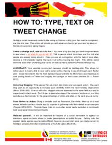 HOW TO: TYPE, TEXT OR TWEET CHANGE Getting a social movement started is like eating a dinosaur: a lofty goal that must be completed one bite at a time. This article will provide you with advice on how to get your next bi