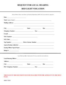 REQUEST FOR LOCAL HEARING RED LIGHT VIOLATION Driver/Vehicle Owner and Notice of Violation Information (NOV) (To be provided by requestor) Date: _____________________________ Name (Typed or Printed): ____________________