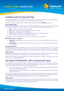 GROUP FITNESS NEWSLETTER  A SMART GUIDE TO GOAL SETTING Have you decided that it’s time to make a change but aren’t sure how to get started? Or have you already set more goals for yourself than you care to admit, but