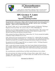 75TH RANGER REGIMENT BIOGRAPHICAL SKETCH U.S. ARMY SPECIAL OPERATIONS COMMAND PUBLIC AFFAIRS OFFICE FORT BRAGG, NC[removed][removed]http://news.soc.mil  SPC GEORGE V. LIBBY