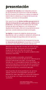 presentación La Diputación de Granada viene trabajando junto con los Ayuntamientos de la provincia a través de la Red de Servicios Sociales Comunitarios, en mejorar la calidad de vida de toda la ciudadanía y en espec