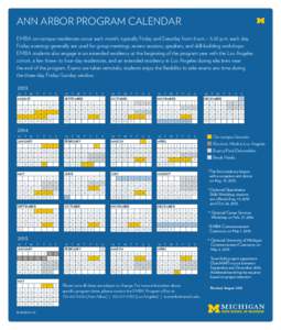 ANN ARBOR PROGRAM CALENDAR EMBA on-campus residencies occur each month, typically Friday and Saturday from 8 a.m. - 5:20 p.m. each day. Friday evenings generally are used for group meetings, review sessions, speakers, an