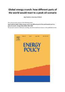 Global energy crunch: how different parts of the world would react to a peak oil scenario Jörg Friedrichs, University of Oxford This is the pre-print version of the following article: Jörg Friedrichs (2010) ‘Global e
