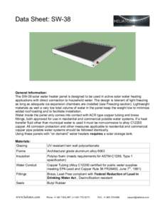 Data Sheet: SW-38  General Information: The SW-38 solar water heater panel is designed to be used in active solar water heating applications with direct connection to household water. The design is tolerant of light free