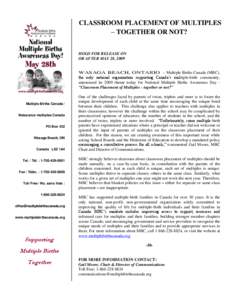 CLASSROOM PLACEMENT OF MULTIPLES – TOGETHER OR NOT? HOLD FOR RELEASE ON OR AFTER MAY 28, 2009  WASAGA BEACH, ONTARIO -- Multiple Births Canada (MBC),