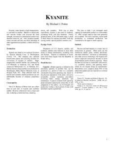 KYANITE By Michael J. Potter Kyanite, when heated at high temperatures, is converted to mullite. Mullite in refractories and ceramic bodies will increase the fired strength, resistance to deformation under load,