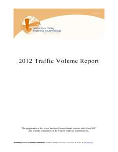 2012 Traffic Volume Report  The preparation of this report has been financed under contract with MassDOT, and with the cooperation of the Federal Highway Administration.  MERRIMACK VALLEY PLANNING COMMISSION 160 Main St 