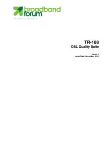 TECHNICAL REPORT  TR-188 DSL Quality Suite Issue: 2 Issue Date: November 2012
