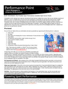 Travel Strategies to Enhance Performance! by Dr. Gord Sleivert, Vice President Sport Performance, Canadian Sport Centre Pacific Competition at the highest level requires international travel across multiple time zones. N