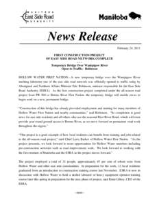 News Release February 24, 2011 FIRST CONSTRUCTION PROJECT OF EAST SIDE ROAD NETWORK COMPLETE --Temporary Bridge Over Wanipigow River Open to Traffic: Robinson