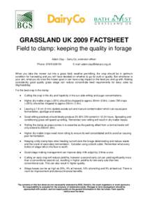GRASSLAND UK 2009 FACTSHEET Field to clamp: keeping the quality in forage Adam Clay – Dairy Co, extension officer