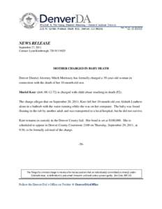 NEWS RELEASE September 27, 2011 Contact: Lynn Kimbrough, [removed]MOTHER CHARGED IN BABY DEATH Denver District Attorney Mitch Morrissey has formally charged a 39-year-old woman in