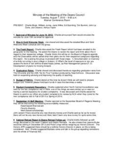 Minutes of the Meeting of the Deans Council Tuesday, August 7, 2012 – 9:00 a.m. Warner Conference Room PRESENT: Charlie Bicak, William Jurma, Janet Wilke, Ed Scantling, Tim Burkink, John La Duke, Joe Oravecz, Kenya Tay