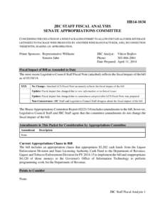 HB14-1034 JBC STAFF FISCAL ANALYSIS SENATE APPROPRIATIONS COMMITTEE CONCERNING THE CREATION OF A WINE PACKAGING PERMIT TO ALLOW CERTAIN ALCOHOL BEVERAGE LICENSEES TO PACKAGE WINE PRODUCED BY ANOTHER WINE MANUFACTURER, AN