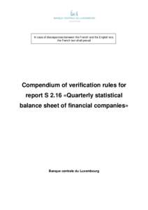 In case of discrepancies between the French and the English text, the French text shall prevail Compendium of verification rules for report S 2.16 «Quarterly statistical balance sheet of financial companies»
