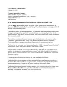 FOR IMMEDIATE RELEASE: February 21, 2011 For more information, contact: Ashley Mueller, Program Assistant Kansas Foundation for Agriculture in the Classroom[removed]voice)