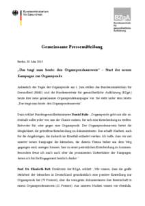 Gemeinsame Pressemitteilung Berlin, 30. Mai 2013 „Das trägt man heute: den Organspendeausweis“ – Start der neuen Kampagne zur Organspende Anlässlich des Tages der Organspende am 1. Juni stellen das Bundesminister