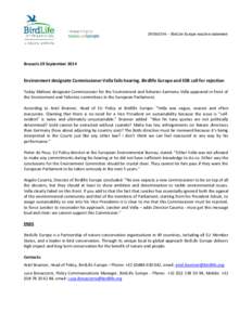 [removed] – BirdLife Europe reactive statement  Brussels 29 September 2014 Environment designate Commissioner Vella fails hearing. Birdlife Europe and EEB call for rejection Today Maltese designate Commissioner for th