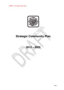 DRAFT – For Discussion Only  Strategic Community Plan 2012 – 2022