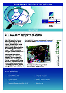 Edition 6 July 2013 ALL AWARDED PROJECTS GRANTED ENPI CBC South-East Finland Russia has reached the phase where all awarded projects are