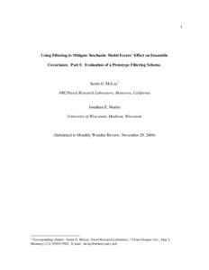 1  Using Filtering to Mitigate Stochastic Model Errors’ Effect on Ensemble Covariance. Part I: Evaluation of a Prototype Filtering Scheme.  Justin G. McLay1