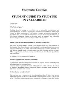 Universitas Castellae STUDENT GUIDE TO STUDYING IN VALLADOLID OVERVIEW Why Study in Spain? Studying abroad is among the very best ways to accomplish your personal and