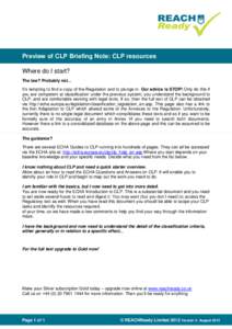 Preview of CLP Briefing Note: CLP resources Where do I start? The law? Probably not... It’s tempting to find a copy of the Regulation and to plunge in. Our advice is STOP! Only do this if you are competent at classific