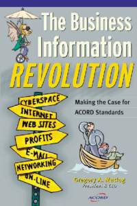 The Business Information REVOLUTION Making the Case for ACORD Standards