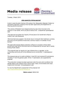 Media release Tuesday, 3 March 2015 Jobs spared by mining approval A plan to save the jobs of almost 100 workers from Newcastle’s Newstan Colliery by increasing production at Myuna mine has been approved by the Departm