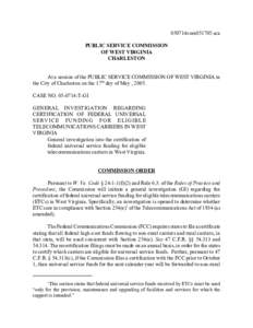 050714com051705.sca PUBLIC SERVICE COMMISSION OF WEST VIRGINIA CHARLESTON At a session of the PUBLIC SERVICE COMMISSION OF WEST VIRGINIA in the City of Charleston on the 17th day of May , 2005.