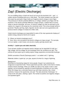 Zap! (Electric Discharge) You are shuffling along a carpet and reach out to touch the doorknob and – zap! – a sudden electric discharge gives you a mild shock. The friction between your feet and the carpet has produc