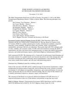WORK SESSION AND REGULAR MEETING OF THE IDAHO TRANSPORTATION BOARD November 13-14, 2012 The Idaho Transportation Board met at 8 AM on Tuesday, November 13, 2012 at the Idaho Transportation Department, District 3 Office, 