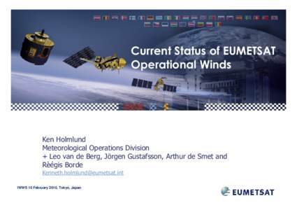 Current Status of EUMETSAT Operational Winds Ken Holmlund Meteorological Operations Division + Leo van de Berg, Jörgen Gustafsson, Arthur de Smet and