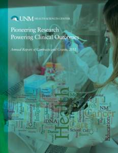 Pioneering Research Powering Clinical Outcomes Annual Report of Contracts and Grants, 2012 Click to view featured HSC Research Videos at: www.unmhealth.org/research/