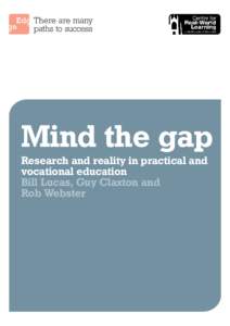 Intelligence Mind the gap in the ﬂesh Research and reality in practical and vocational education Bill Lucas, Guy Claxton and