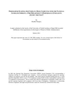 FIREFIGHTER STAFFING PER COMPANY: DOES COMPLYING WITH THE NATIONAL GUIDELINE IMPROVE A FIRE DEPARTMENT’S PERFORMANCE ENOUGH TO JUSTIFY THE COST? By Heather Stingley