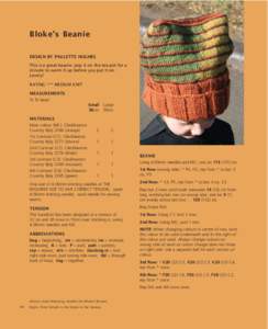 Bloke’s Beanie DESIGN BY PAULETTE HUGHES This is a great beanie- pop it on the tea pot for a minute to warm it up before you put it on. Lovely! RATING *** MEDIUM KNIT