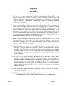 CANON 13 DISCIPLINE 1. This Canon is enacted in pursuance of, and is supplemental to, Canon XVIII of the General Synod of The Anglican Church of Canada, (“General Synod”) dealing with Discipline in respect of priests