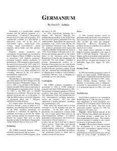 GERMANIUM By Errol D. Sehnke Germanium is a grayish-white, metallic element with the physical properties of a semiconductor, i.e.-electrical characteristics between those of a metal and an insulator. It is