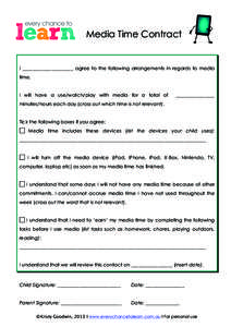 Media Time Contract  I _____________________ agree to the following arrangements in regards to media time. I will have a use/watch/play with media for a total of