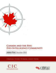 Canada and the Five Eyes Intelligence Community James Cox | December 2012 Strategic Studies Working Group Papers  Canada and the Five Eyes Intelligence Community