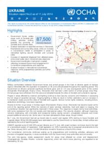 UKRAINE Situation report No.2 as of 11 July 2014 This report is produced by the United Nations Office for the Coordination of Humanitarian Affairs (OCHA) in collaboration with humanitarian partners. It covers the period 