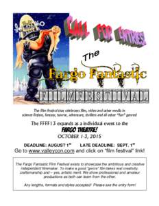 The film festival that celebrates film, video and other media in science-fiction, fantasy, horror, adventure, thrillers and all other “fun” genres! The FFFF13 expands as a individual event to the  FARGO THEATRE!