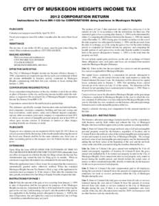 CITY OF MUSKEGON HEIGHTS INCOME TAX 2012 CORPORATION RETURN Instructions for Form MH-1120 for CORPORATIONS doing business in Muskegon Heights FILING DATE Calendar year taxpayers must file byApril 30, 2013. Fiscal year ta