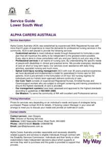 Service Guide Lower South West ALPHA CARERS AUSTRALIA Service description Alpha Carers Australia (ACA) was established by experienced (WA) Registered Nurses with more than15 years of experience to meet the demands for pr