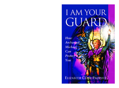 I AM YOUR  GUARD How Archangel Michael Can Protect You