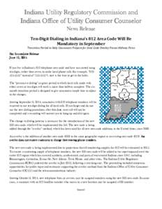 Indiana Utility Regulatory Commission and Indiana Office of Utility Consumer Counselor News Release Ten-Digit Digit Dialing in Indiana’s 812 Area Code Will Be Mandatory in September