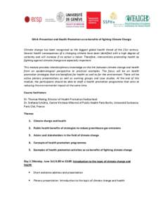 GH-4: Prevention and Health Promotion as co-benefits of fighting Climate Change Climate change has been recognised as the biggest global health threat of the 21st century. Several health consequences of a changing climat