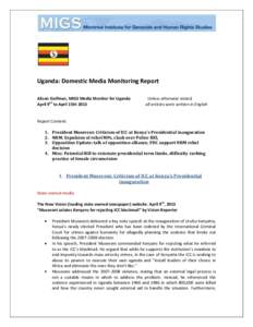 Uganda: Domestic Media Monitoring Report Alison Golfman, MIGS Media Monitor for Uganda April 9th to April 15th 2013 Unless otherwise stated, all articles were written in English